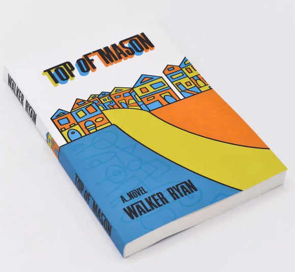 Top Of Mason - A Novel by Walker Ryan